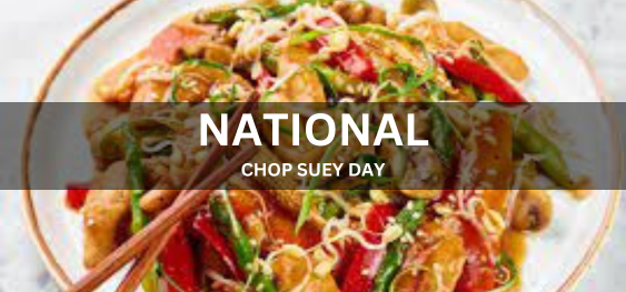 NATIONAL CHOP SUEY DAY  [राष्ट्रीय चॉप सूय दिवस]